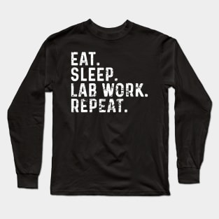 Eat Sleep Lab Work Repeat Funny Lab Technician Long Sleeve T-Shirt